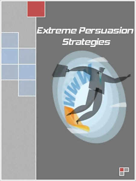 Extreme Persuasion Strategies