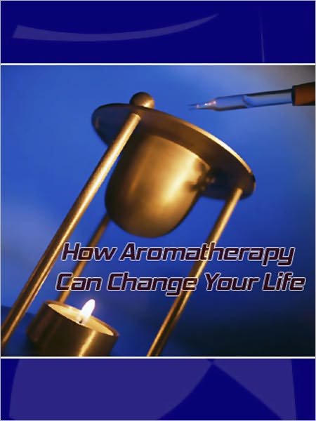 How Aromatherapy Can Change Your Life