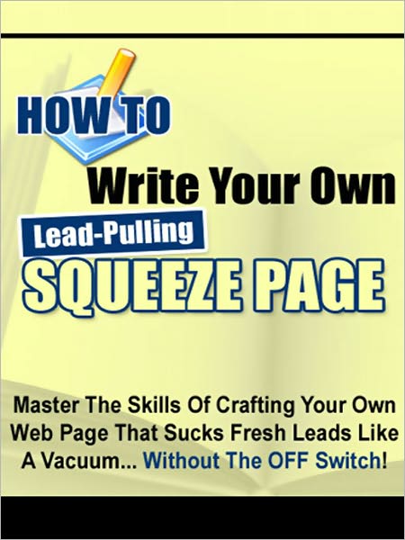 How To Write Lead-Pulling Squeeze Pages On The Fly!