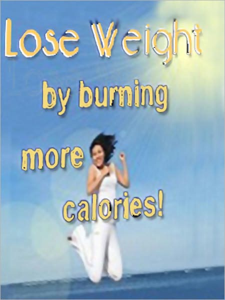 Lose Weight By Burning More Calories!