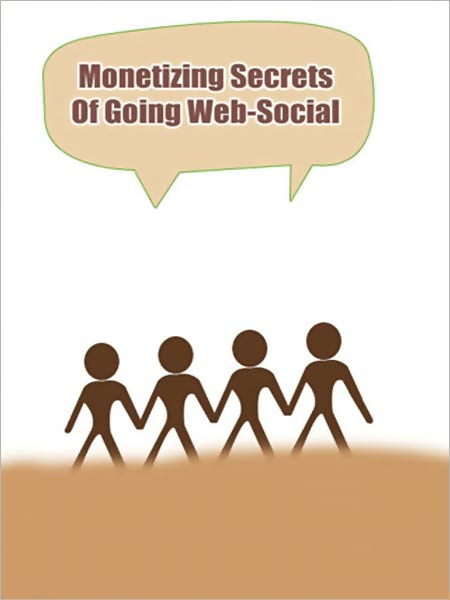 Monetizing Secrets Of Going Web-Social