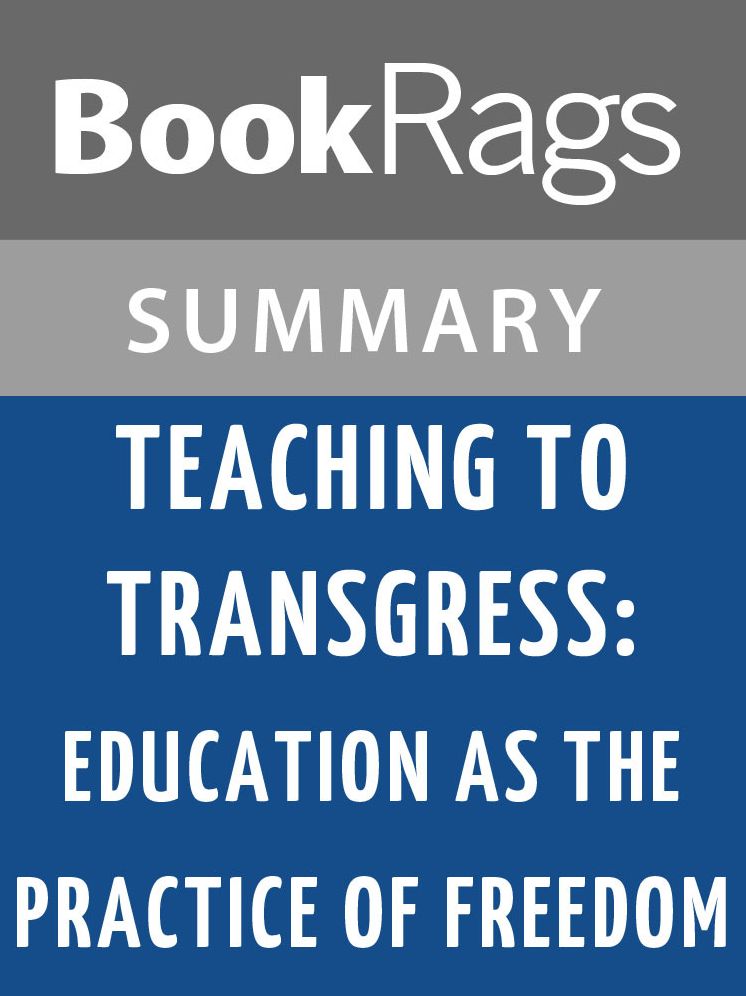 Teaching to Transgress: Education as the Practice of Freedom by Bell Hooks l Summary & Study Guide