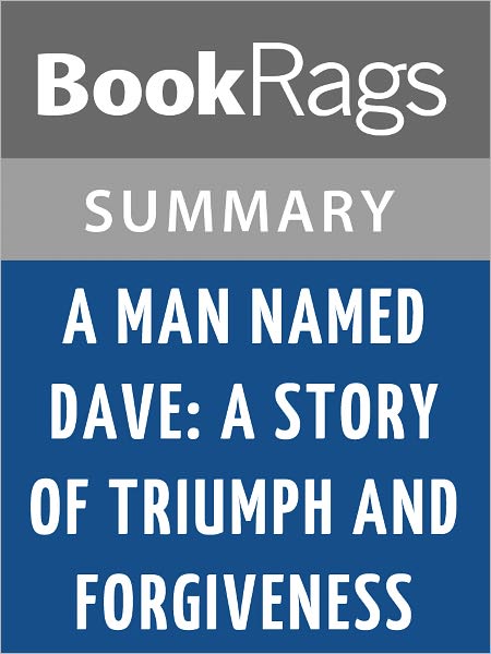 A Man Named Dave: A Story of Triumph and Forgiveness by Dave Pelzer l Summary & Study Guide