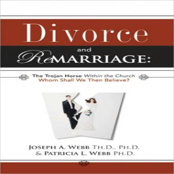 Divorce and Remarriage: The Trojan Horse Within the Church