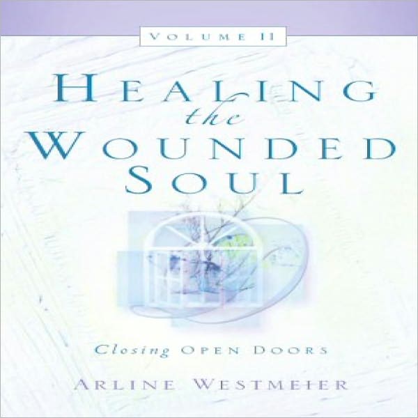 Healing the Wounded Soul Vol. II