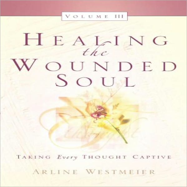 Healing the Wounded Soul Vol. III