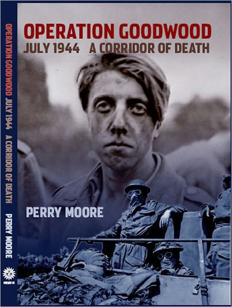 Operation Goodwood: A Corridor of Death, July, 1944