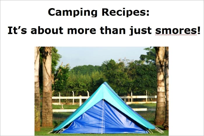 Camping Recipes: It’s about more than just smores!