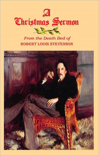 A Christmas Sermon: From the Deathbed of Robert Louis Stevenson