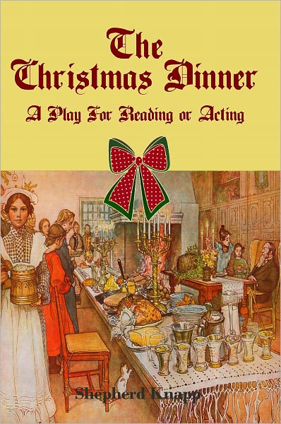 The Christmas Dinner: A Play For Reading or Acting