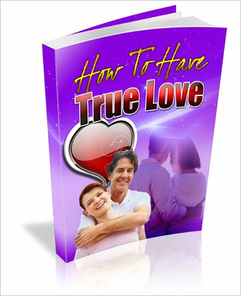How To Have True Love
