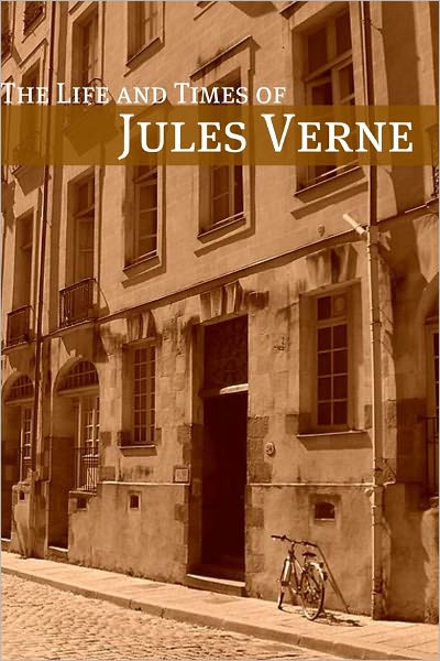 The Life and Times of Jules Verne