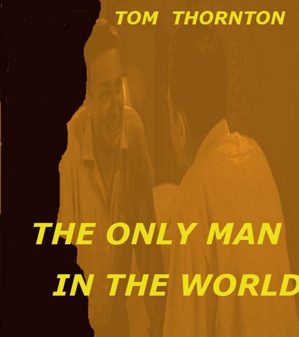 THE ONLY MAN IN THE WORLD