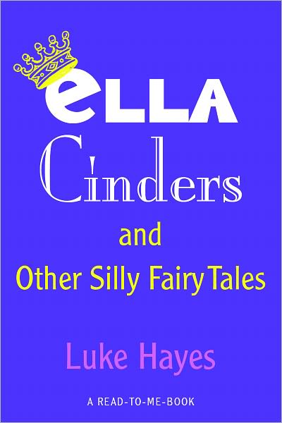 Ella Cinders and Other Silly Fairy Tales