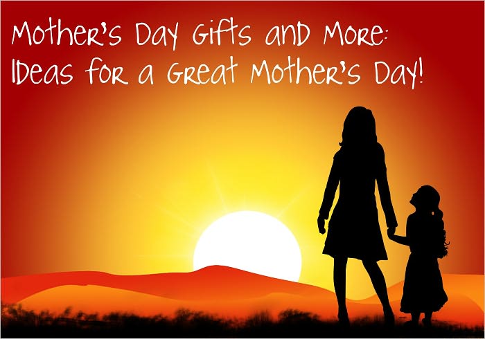 Mother's Day Gifts and More: Ideas for a Great Mother's Day!