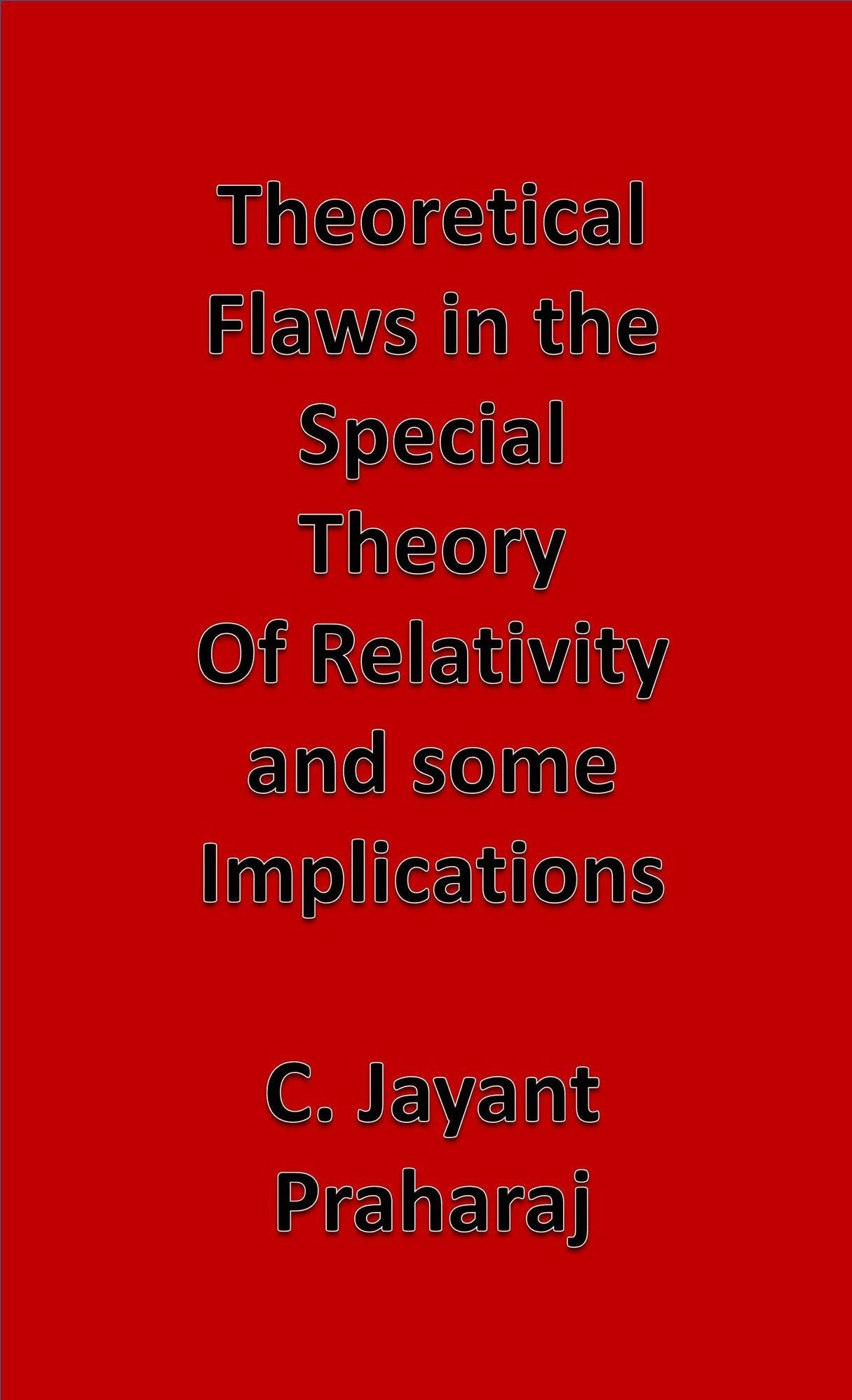 Theoretical flaws in the Special Theory of Relativity and Some Implications