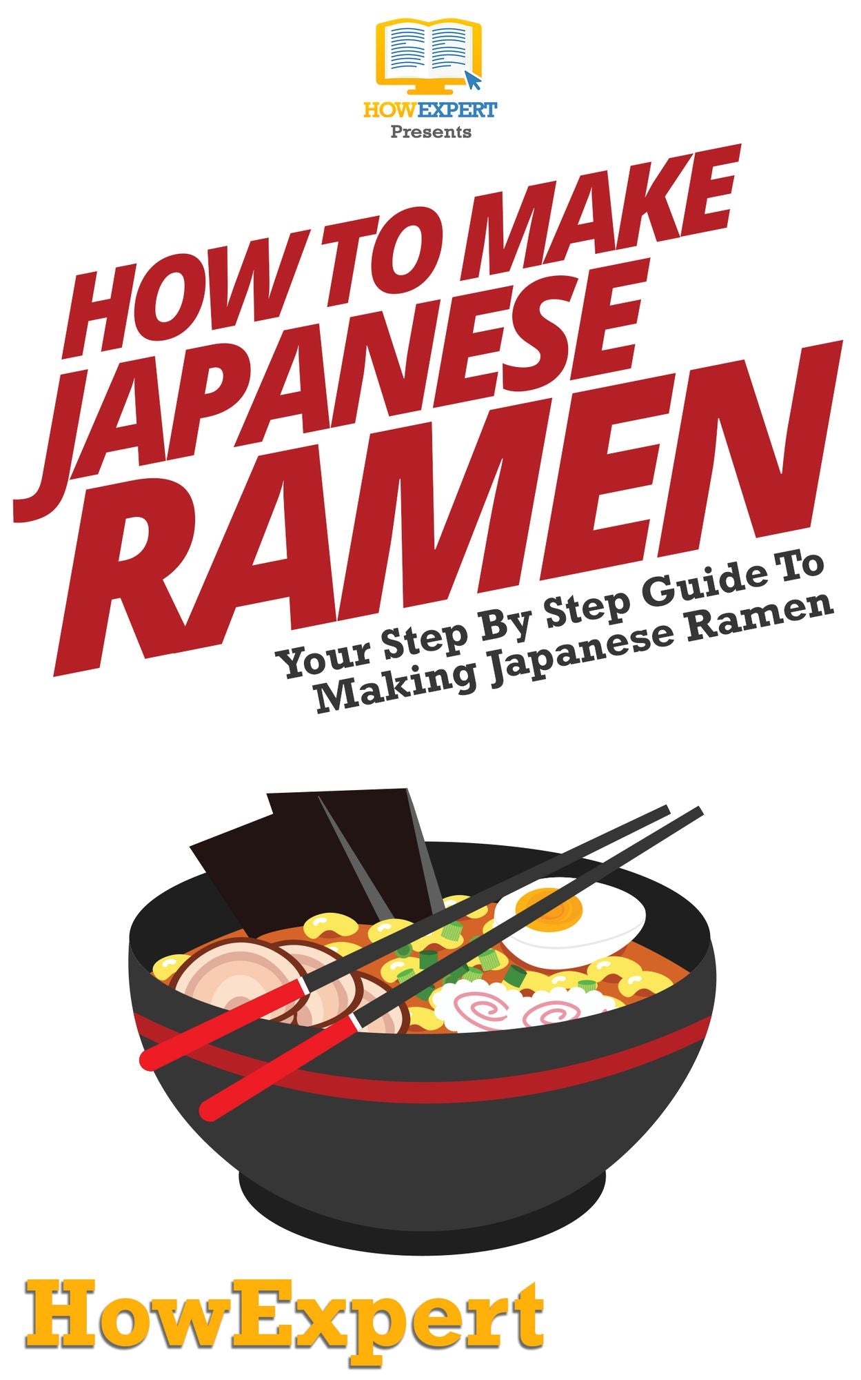 How To Make Japanese Ramen - Your Step-By-Step Guide To Making Japanese Ramen