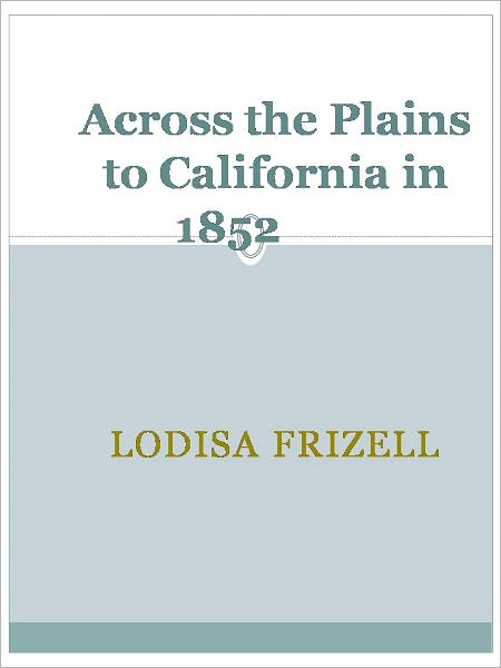 Across the Plains to California in 1852