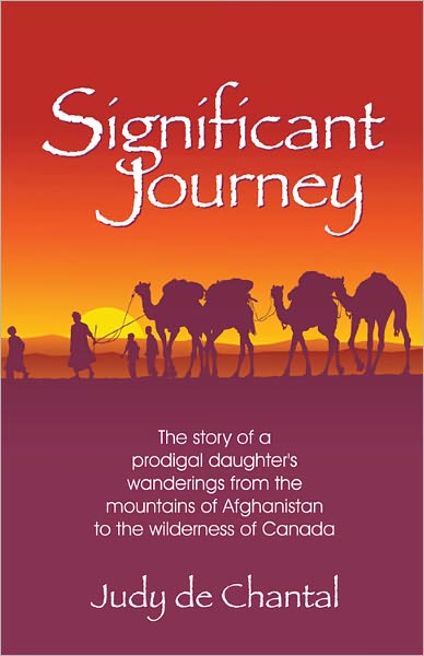 Significant Journey: The story of a prodigal daughter's wanderings from the mountains of Afghanistan to the wilderness of Canada