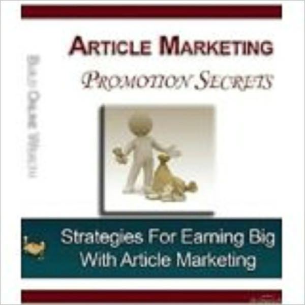 Article Marketing Promotion Secrets - Strategies For Earning Big With Article Marketing
