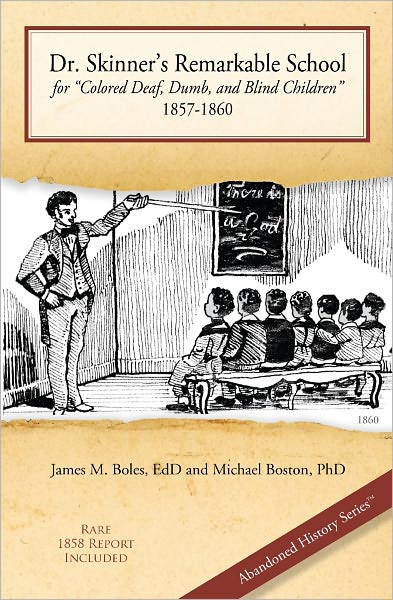 Dr. Skinner's Remarkable School for "Colored, Deaf, Dumb, and Blind Children" 1857-1860