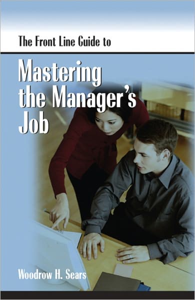 The Front Line Guide to Mastering the Manager's Job