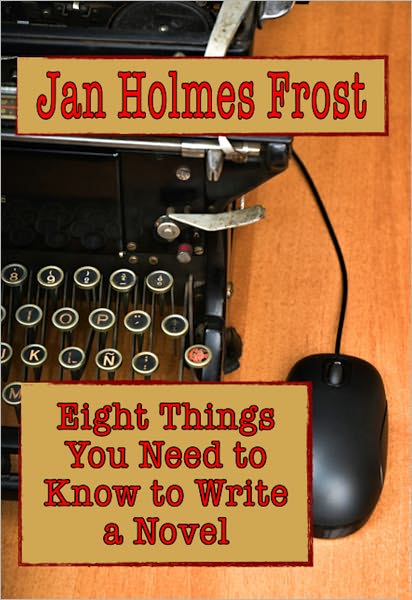 Eight Things You Need to Know to Write a Novel