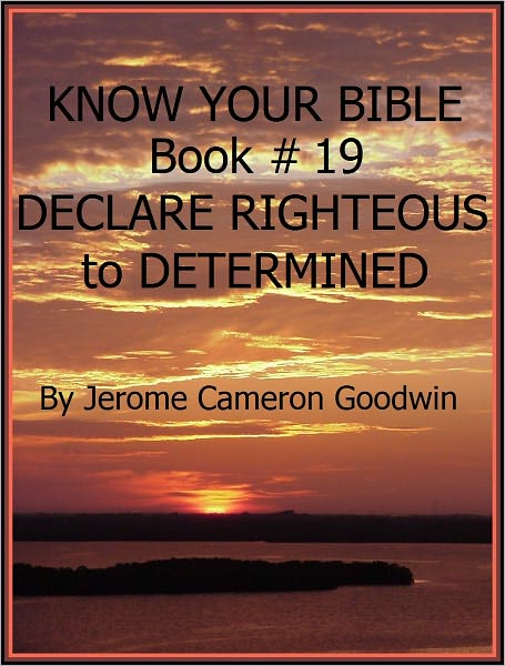 DECLARE RIGHTEOUS to DETERMINED - Book 19 - Know Your Bible