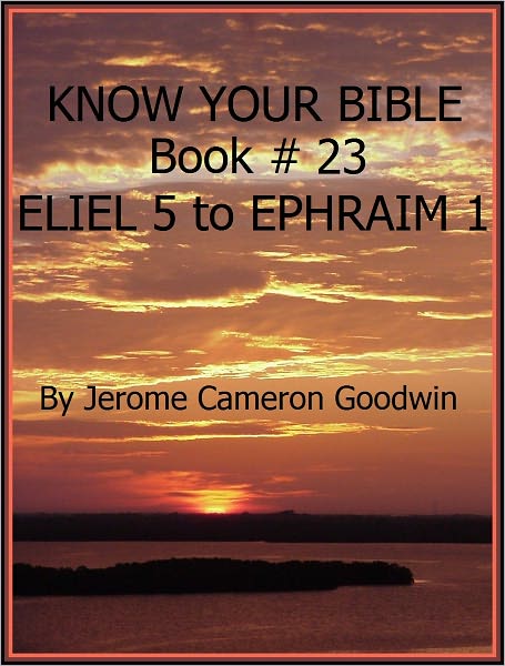 ELIEL 5 to EPHRAIM 1 - Book 23 - Know Your Bible