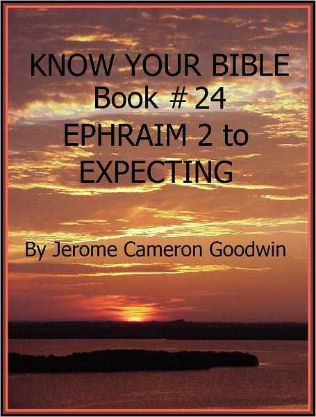 EPHRAIM 2 to EXPECTING - Book 24 - Know Your Bible