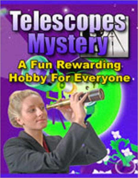 Telescopes Mystery A Fun Rewarding Hobby for Everyone