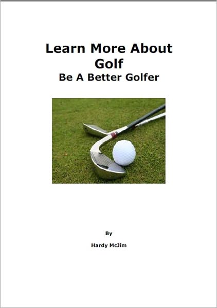Learn More About Golf: Be A Better Golfer