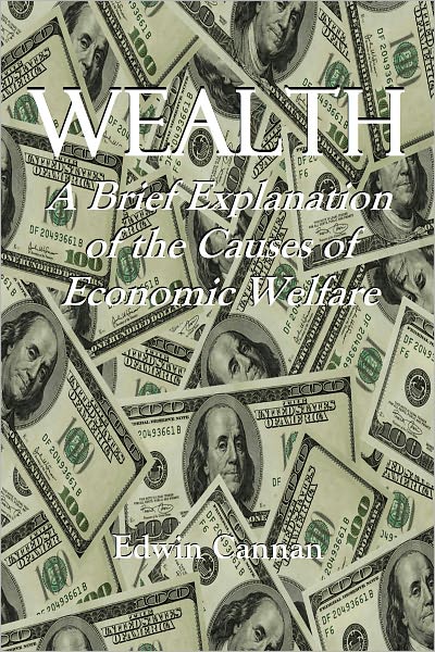 WEALTH - A Brief Explanation of the Causes of Economic Welfare
