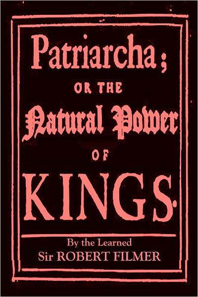 PATRIARCHA, or the Natural Power of Kings