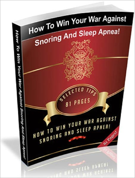 How To Win Your War Against Snoring And Sleep Apnea