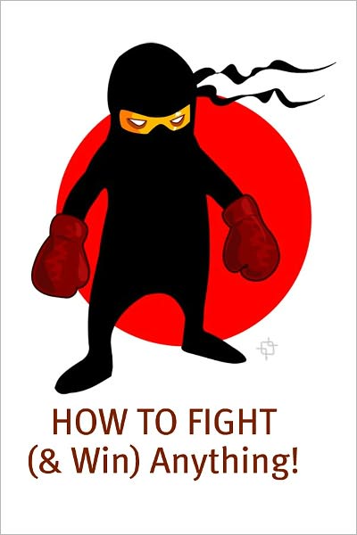 How to Fight (and Win) Anything!