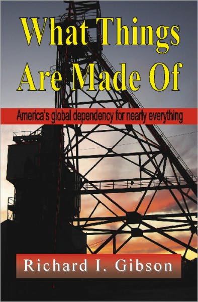 WHAT THINGS ARE MADE OF: America's Global Dependency on Just About Everything