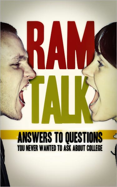 RamTalk: Answers to Questions You Never Wanted to Ask About College