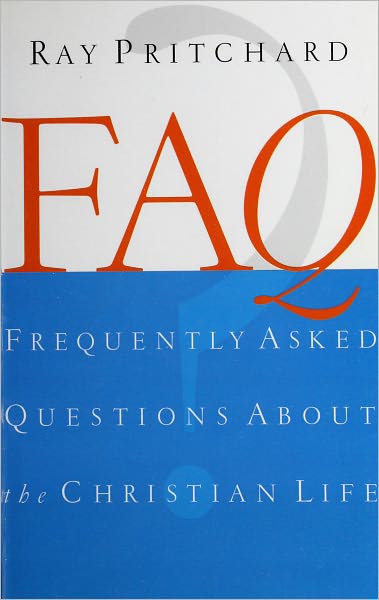 FAQ: Frequently Asked Questions About the Christian Life
