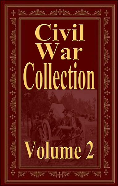 Civil War Collection Vol 2 (LOUISA MAY ALCOTT, Homer B. Sprague, U. S. Grant, J.H. Kidd, H. Beam Piper)