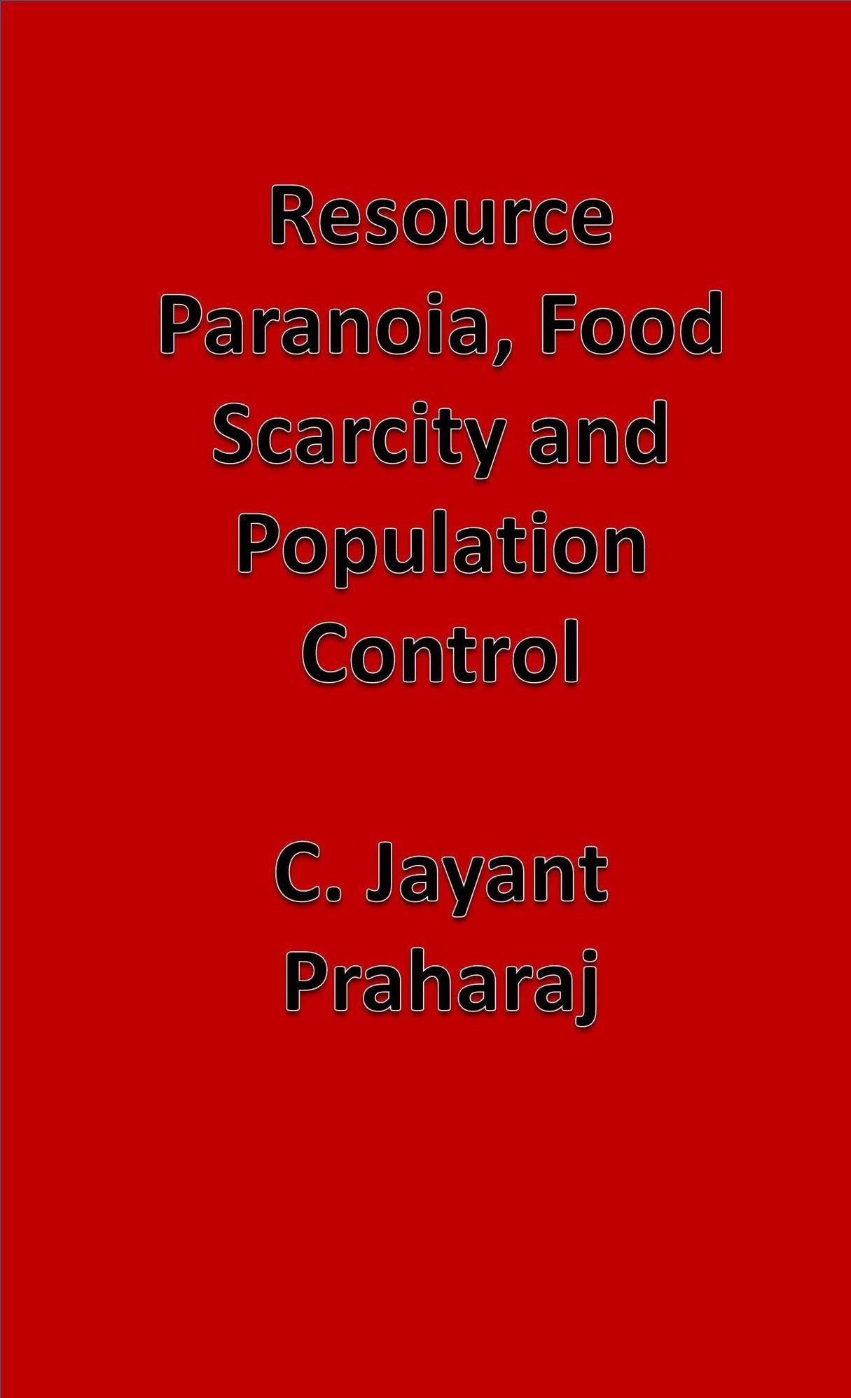 Resource Paranoia, Food Scarcity and Population Control