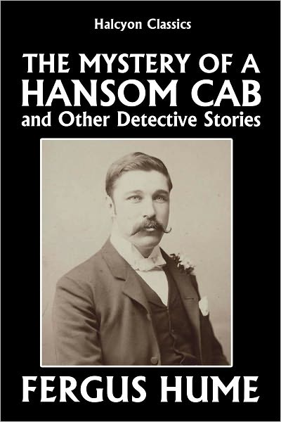 The Mystery of a Hansom Cab and Other Detective Stories by Fergus Hume