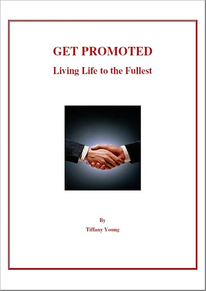 GET PROMOTED: Living Life to the Fullest