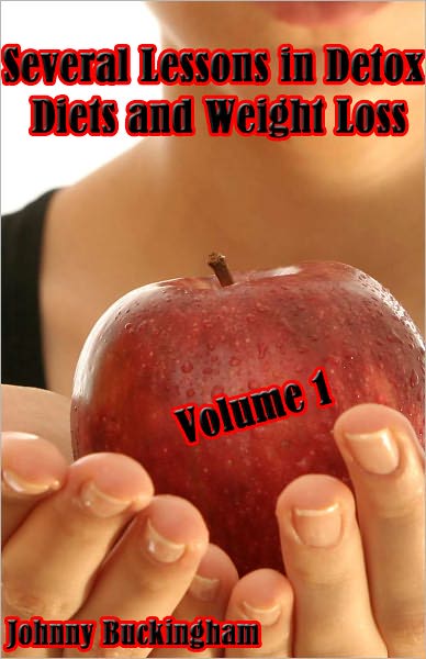 Several Lessons in Detox Diets and Weight Loss Volume 1