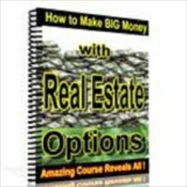 How To Make Big Money With Real Estate Options