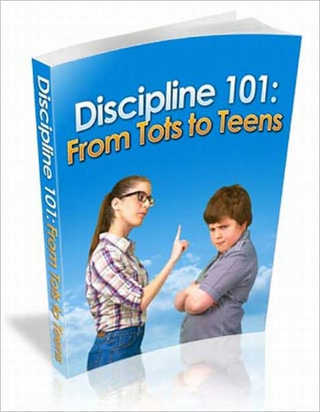 Disciplining Children 101: From Tots to Teens
