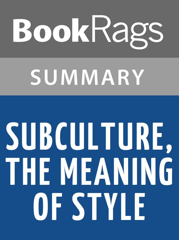 Subculture, the Meaning of Style by Dick Hebdige l Summary & Study Guide