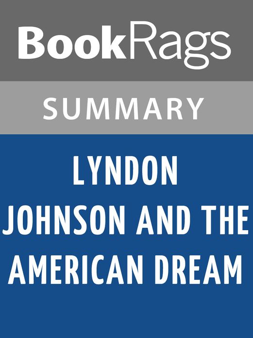 Lyndon Johnson and the American Dream by Doris Kearns Goodwin l Summary & Study Guide