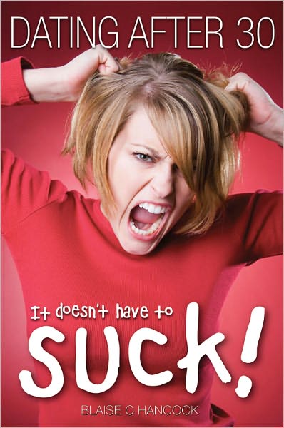 Dating After 30 It Doesn't Have To Suck!