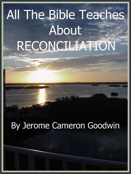 RECONCILIATION - All The Bible Teaches About